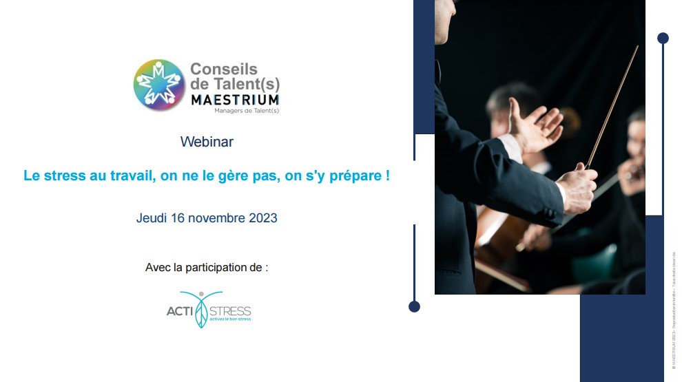 Webinar conseils de talents de MAESTRIUM - Le stress au travail, on ne le gère pas, on s'y prépare avec Actistress