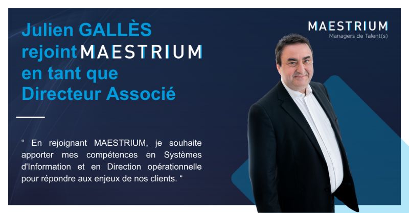 Julien Gallès - Directeur Associé de MAESTRIUM - Cabinet de Management de Transition